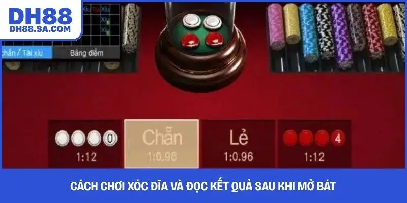 Cách chơi xóc đĩa và đọc kết quả sau khi mở bát 