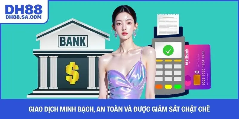 Giao dịch minh bạch, an toàn và được giám sát chặt chẽ