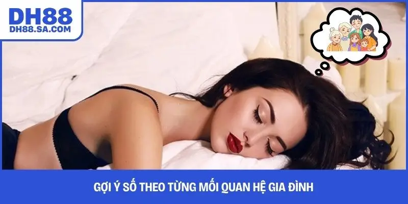 Gợi ý số theo từng mối quan hệ gia đình