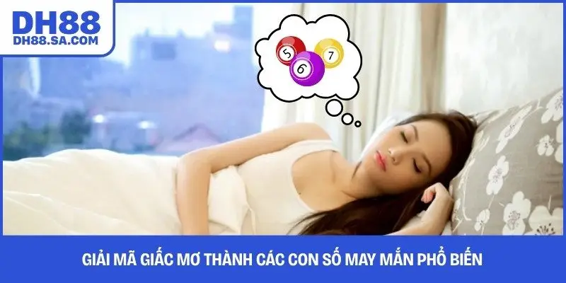 Giải mã giấc mơ thành các con số may mắn phổ biến