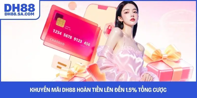 Khuyến mãi DH88 hoàn tiền lên đến 1.5% tổng cược 