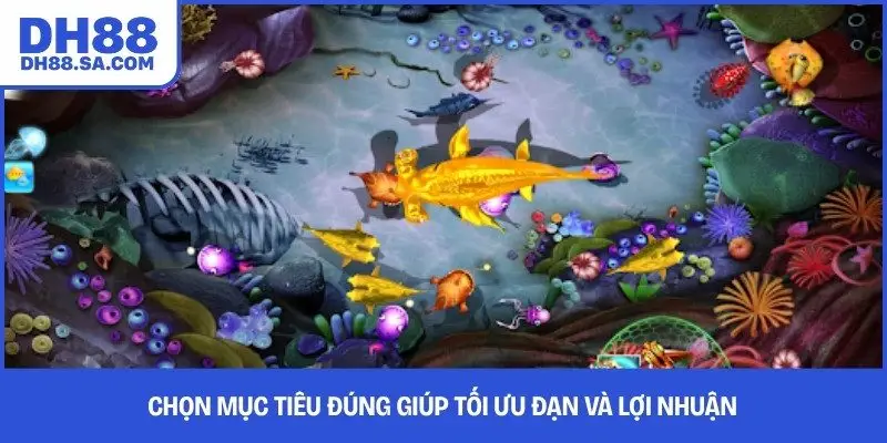Chọn mục tiêu đúng giúp tối ưu đạn và lợi nhuận