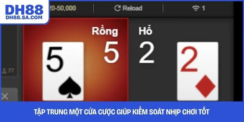 Tập trung một cửa cược giúp kiểm soát nhịp chơi tốt