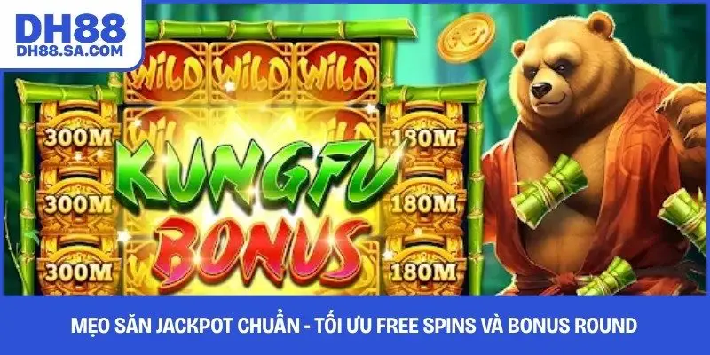 Mẹo Săn Jackpot Chuẩn - Tối Ưu Free Spins Và Bonus Round 