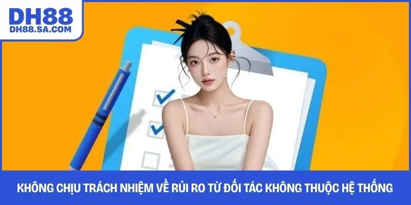 Không chịu trách nhiệm về rủi ro từ đối tác không thuộc hệ thống