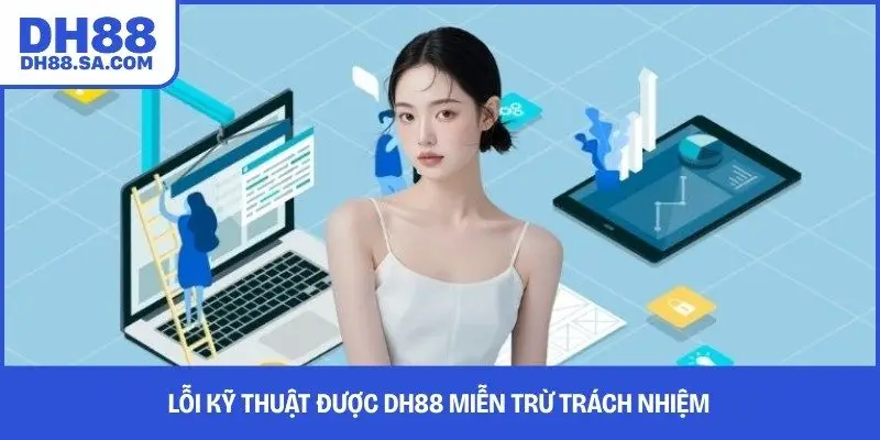 Lỗi kỹ thuật được DH88 miễn trừ trách nhiệm