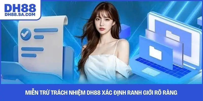 Miễn trừ trách nhiệm DH88 xác định ranh giới rõ ràng
