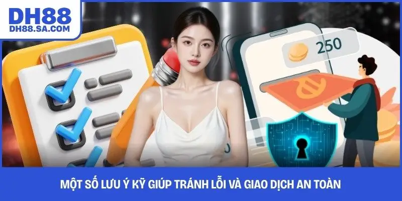 Một số lưu ý kỹ giúp tránh lỗi và giao dịch an toàn 