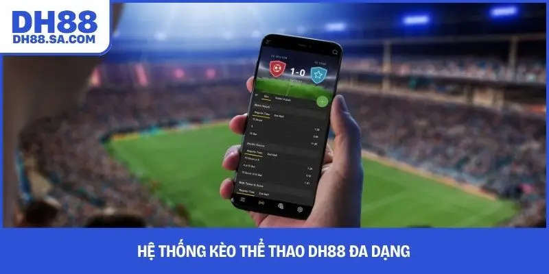 Hệ thống kèo thể thao DH88 đa dạng